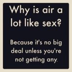 Why-is-air-a-lot-like-sex---adult-quotes.jpg