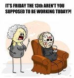 257610-Its-Friday-The-13th-Arent-You-Supposed-To-Be-Working.jpg