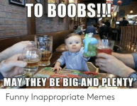to-boobs-may-they-be-big-and-plenty-funny-inappropriate-memes-54043518.png